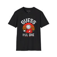 Thumbnail for Guess I'll Die Unisex T-Shirt - Funny Dungeons and Dragons Tee