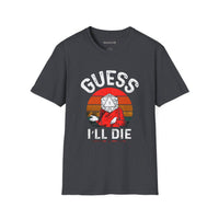Thumbnail for Guess I'll Die Unisex T-Shirt - Funny Dungeons and Dragons Tee