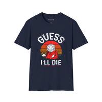 Thumbnail for Guess I'll Die Unisex T-Shirt - Funny Dungeons and Dragons Tee