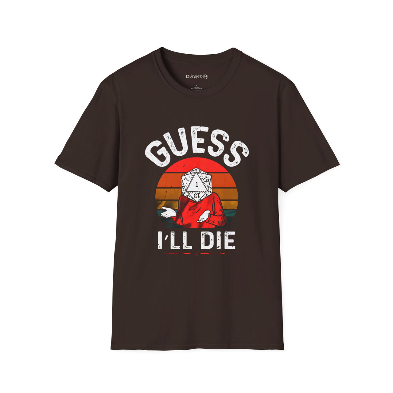 Guess I'll Die Unisex T-Shirt - Funny Dungeons and Dragons Tee