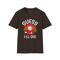 Thumbnail for Guess I'll Die Unisex T-Shirt - Funny Dungeons and Dragons Tee