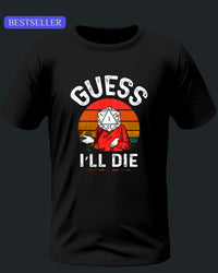 Thumbnail for Guess I'll Die Unisex T-Shirt - Funny Dungeons and Dragons Tee
