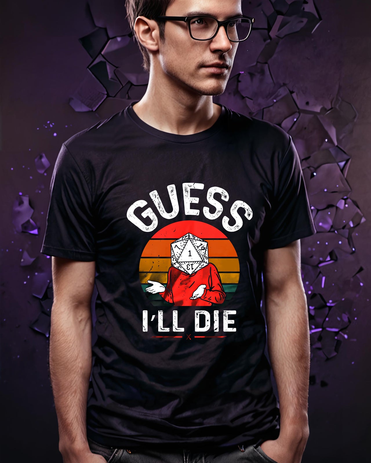 Guess I'll Die Unisex T-Shirt - Funny Dungeons and Dragons Tee