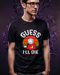 Thumbnail for Guess I'll Die Unisex T-Shirt - Funny Dungeons and Dragons Tee