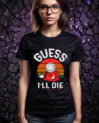 Thumbnail for Guess I'll Die Unisex T-Shirt - Funny Dungeons and Dragons Tee