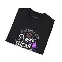 Thumbnail for How Well Can People Hear When They Are on Fire - Funny DND Quote Unisex T-shirt